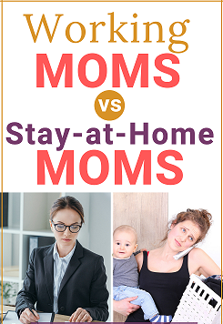 Working mothers Vs Stay at home Moms.