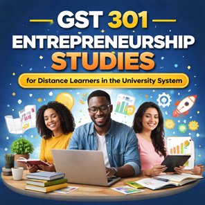 GST 301: Entrepreneurship Studies for Distance Learners in the University System